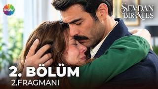Sevdan Bir Ateş 2. Bölüm 2. Fragmanı