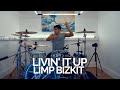 Livin' It Up - Limp Bizkit - Drum Cover