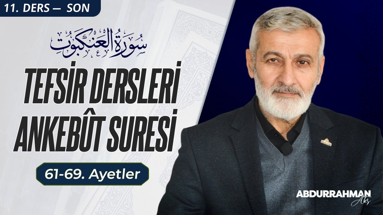 Ankebût Sûresi 61-69. Ayetler Tefsiri | Abdurrahman Ateş (17 Nisan 2024)