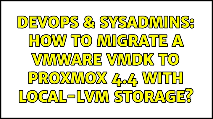 DevOps & SysAdmins: How to migrate a VMWare vmdk to Proxmox 4.4 with local-lvm storage?