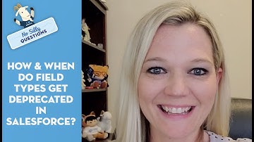 How and When Do Field Types Get Deprecated in Salesforce? | No Silly Questions