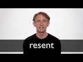 How to pronounce RESENT in British English