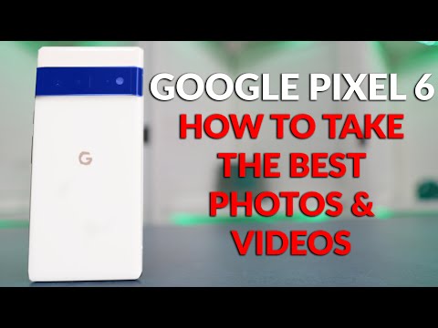 Google Pixel 6 - Set Up The Camera To Take The Best Photos and Video Plus Photo Editing