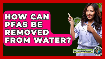 How Can PFAS Be Removed From Water? - Earth Science Answers