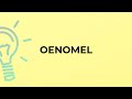 What is the meaning of the word OENOMEL?