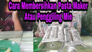 CARA MEMBERSIHKAN PASTA MAKER / PENGGILING MIE