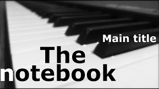 The notebook - Main Title (piano solo)