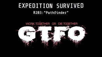 GTFO: R2B3 "Pathfinder" - Walkthrough (No Commentary)