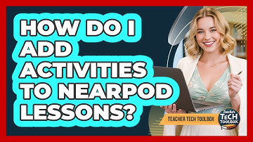 How Do I Add Activities To Nearpod Lessons?