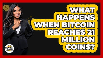 What Happens When Bitcoin Reaches 21 Million Coins? - CryptoBasics360.com