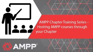 AMPP Chapter Training Series – Hosting AMPP courses through your Chapter