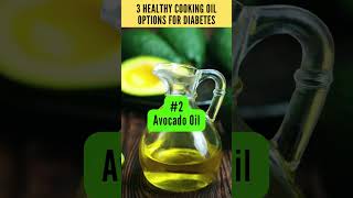 3 Healthy Cooking Oil Options for Diabetes #shorts  #bloodsugar #diabetesdiet