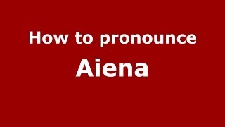 How To Pronounce Aiena Italianitaly - Pronouncenames