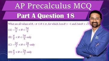 AP Precalculus MCQ #18 What are all the values of θ for which 2cosθ greater than -1 and 2 sinθ grea