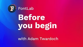FontLab 7: Before you begin