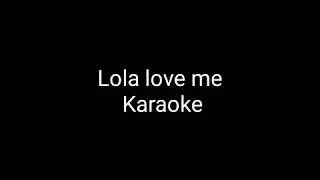 Lola Love me Karaoke ( x minus)