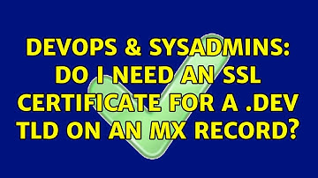 DevOps & SysAdmins: Do I need an SSL certificate for a .DEV TLD on an MX record?