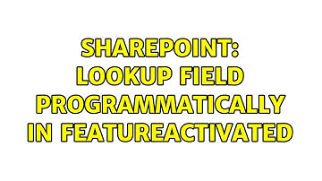 Sharepoint: Lookup Field programmatically in FeatureActivated (3 Solutions!!)