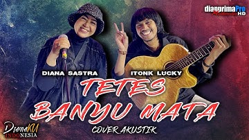 TETES BANYU MATA - AAS ROLANI l TARLING AKUSTIK l COVER DIANA SASTRA feat ITONK LUCKY
