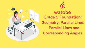 Grade 9 - Geometry: Parallel Lines Foundation (parallel lines and corresponding angles)