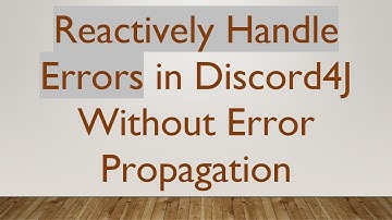 Reactively Handle Errors in Discord4J Without Error Propagation
