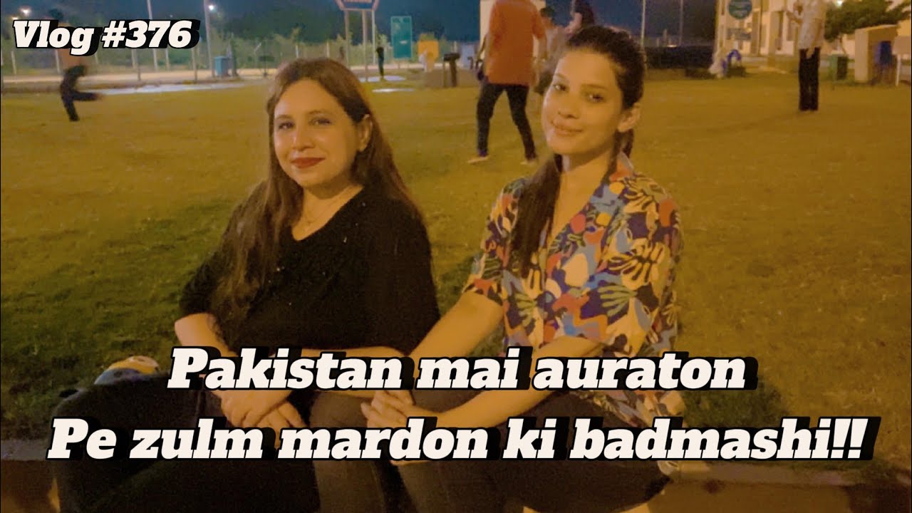 PAKISTAN MAI AURATON PE ZULM MARDON KI BADMASHI!! | VLOG #376 | BINISH ...