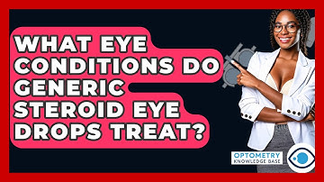What Eye Conditions Do Generic Steroid Eye Drops Treat? - Optometry Knowledge Base