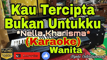 KAU TERCIPTA BUKAN UNTUKKU - Nella Kharisma (KARAOKE) Mix Koplo
