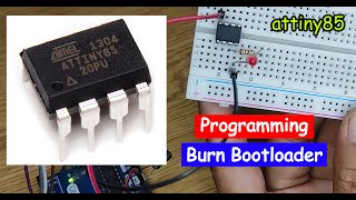 How To Program ATtiny85 Microcontroller with Arduino Uno || Programming And Burn Bootloader
