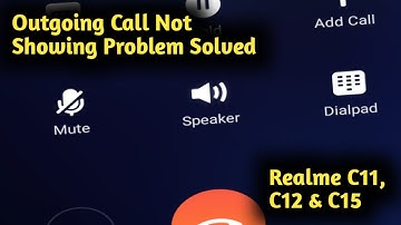 Fix Realme C11, C12 & C15 Outgoing Call Not Showing On Screen Problem Solved