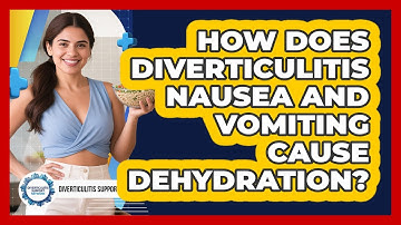 How Does Diverticulitis Nausea And Vomiting Cause Dehydration? - Diverticulitis Support Network