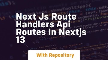 Next js route handlers api routes in nextjs 13