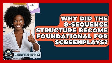 Why Did The 8-sequence Structure Become Foundational For Screenplays? - Screenwriter