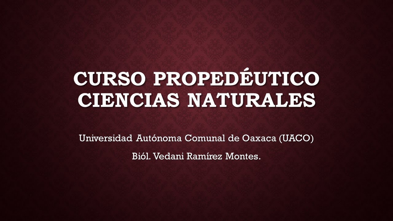 Curso Propedéutico de Ciencias Naturales. UACO Lachirioag Otoño2023 13