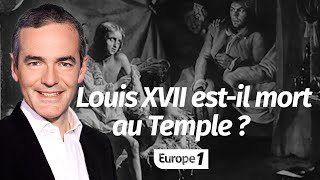 Au cœur de l'Histoire: Louis XVII est-il mort au Temple? (Franck Ferrand)