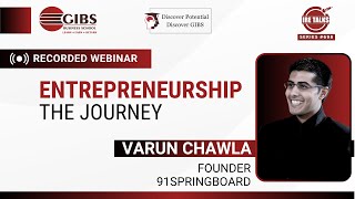 Entrepreneurship: The Journey | Varun Chawla, Founder - 91Springboard | IRE Talks - GIBS Bangalore