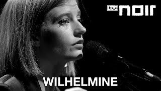 Wilhelmine - Komm wie du bist (live bei TV Noir)