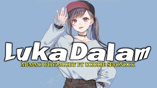LUKA DALAM MIX BY MEMMO RHYZALDHY FT DODDIE SERONOCK