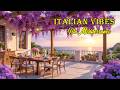 The Best 🇮🇹 Italian Music🎶 Italian Vibes 🎶 |1+ Hour Beautiful Italian Coast & Mediterranean Vibes 4K