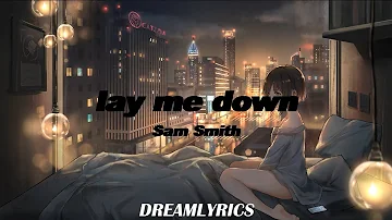 Lay Me Down (Lyrics) - Sam Smith