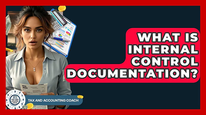 What Is Internal Control Documentation? - Tax and Accounting Coach