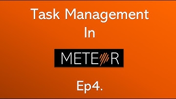 Task management in Meteor - Meteor Tutorial Ep4.