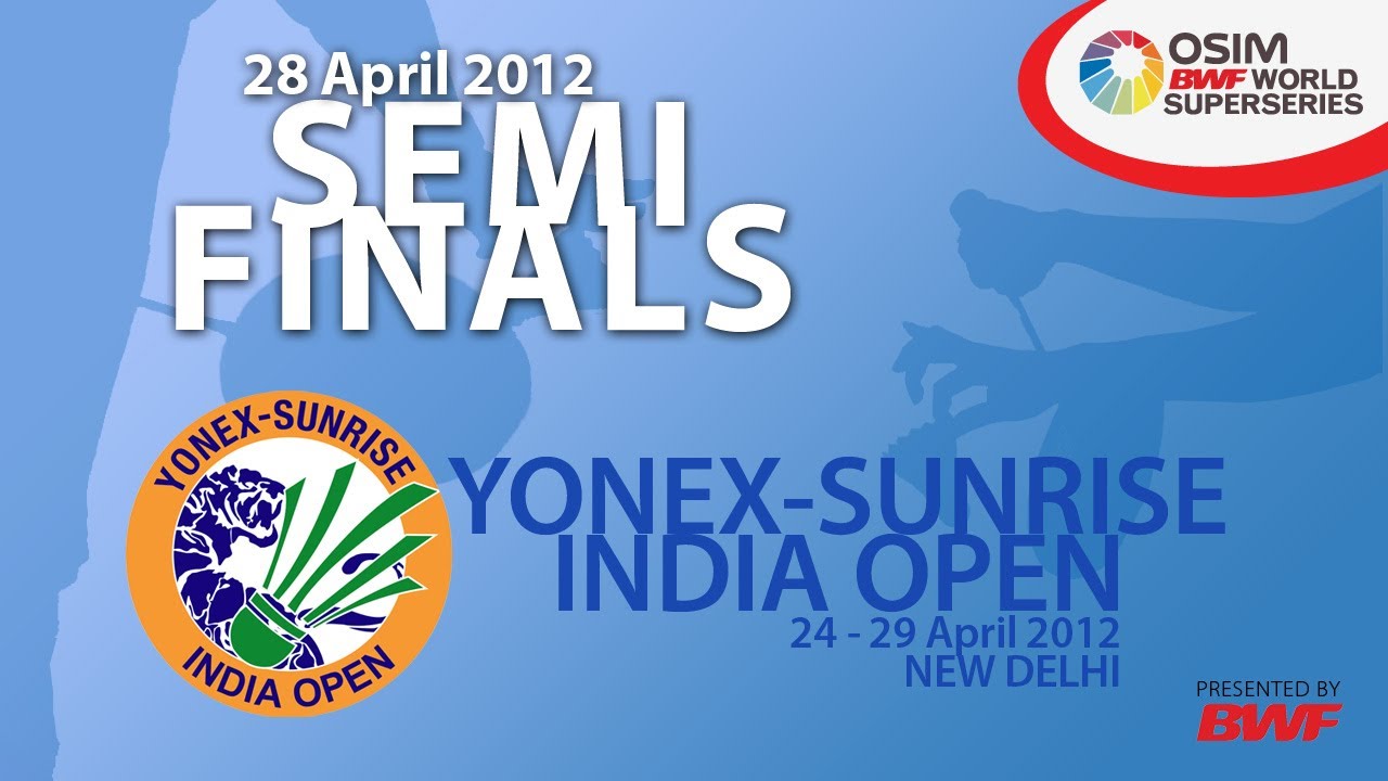 Semi Finals - 2012 Yonex Sunrise India Open