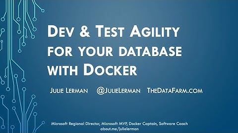 Dev and Test Agility for your Database with Docker - Julie Lerman