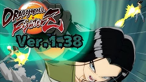 Dragon Ball FighterZ: Android 17 COMBOS Post patch Ver.1.38