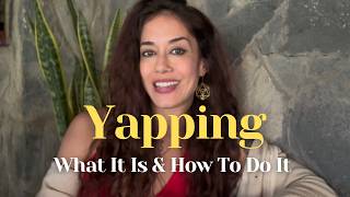 Yapping: What It Is and How To Do It