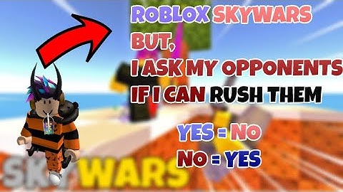 ROBLOX SKYWARS BUT, I Ask My OPPONENTS If I Can Rush Them, If They Say No, I Kill THEM!
