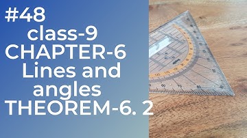 # 48 | CLASS 9 CHAPTER 6 | AXIOM 6.3 AND 6.4 | THEOREM 6.2 | LINES AND ANGLES |