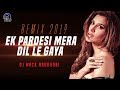 Ek Pardesi Mera Dil Le Gaya - DJ Mack Abudhabi Remix