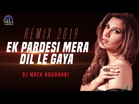 Ek Pardesi Mera Dil Le Gaya - DJ Mack Abudhabi Remix